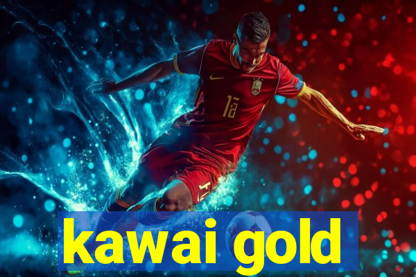 kawai gold