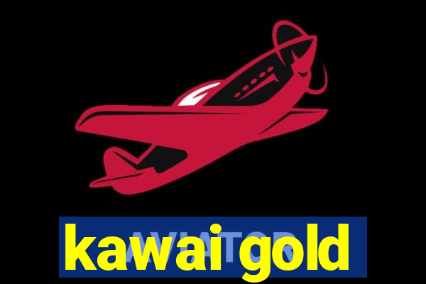 kawai gold