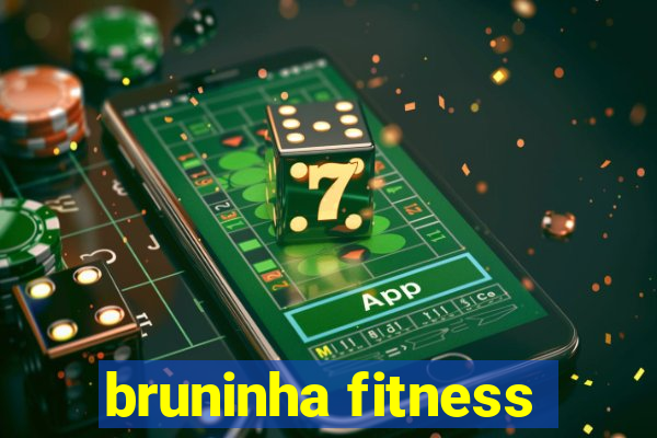 bruninha fitness