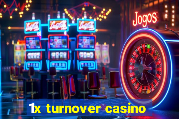 1x turnover casino