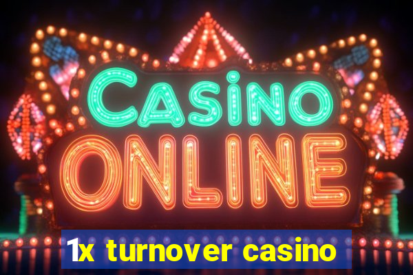 1x turnover casino