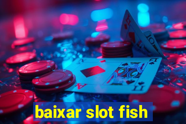 baixar slot fish