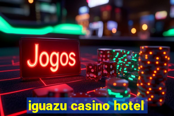 iguazu casino hotel