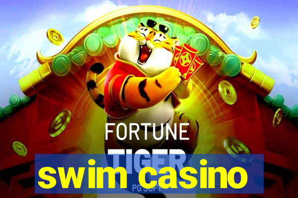 swim casino