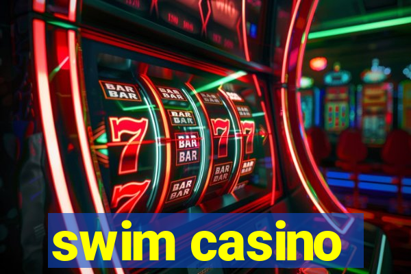 swim casino