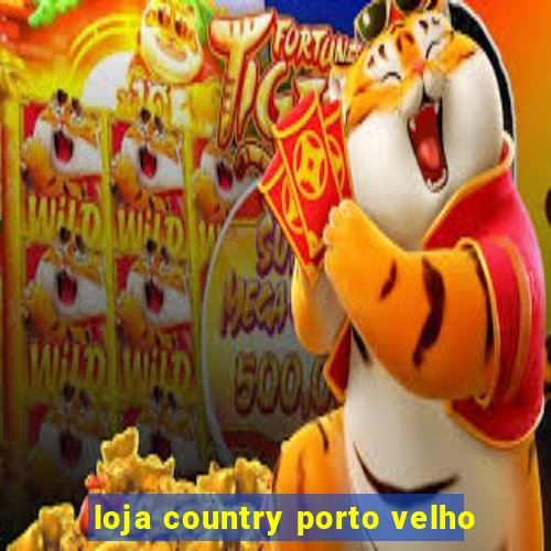 loja country porto velho