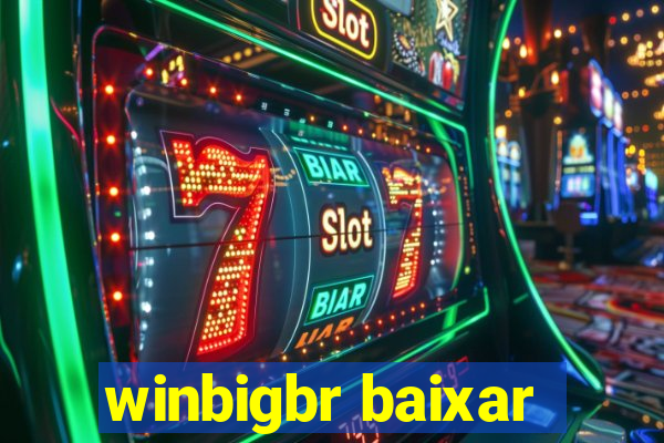 winbigbr baixar