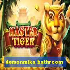 demonmika bathroom