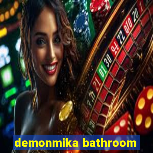 demonmika bathroom