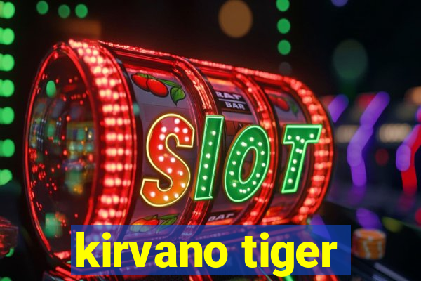 kirvano tiger