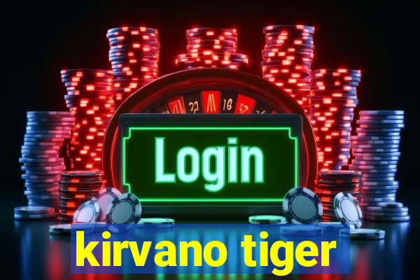 kirvano tiger