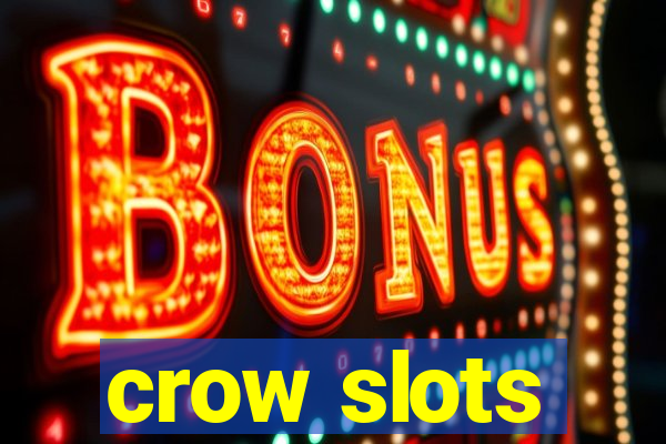 crow slots