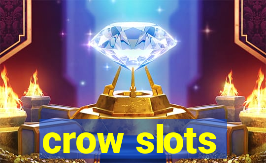 crow slots