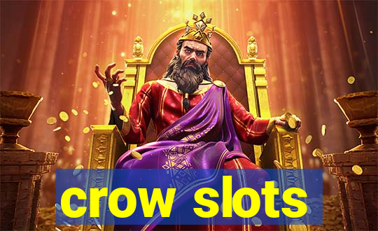 crow slots