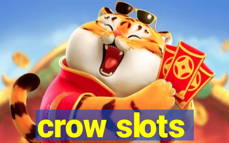 crow slots