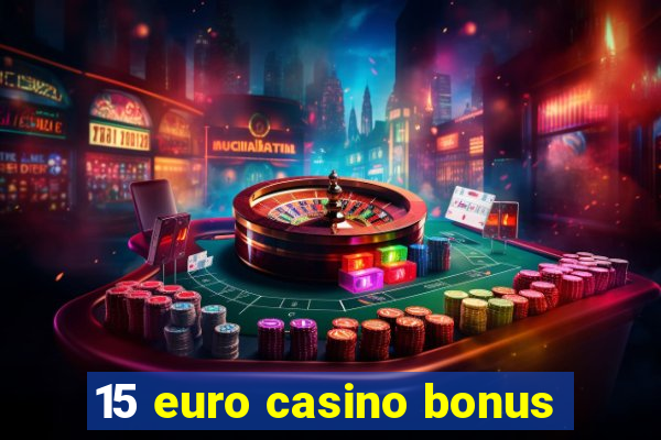 15 euro casino bonus