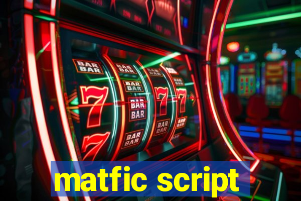 matfic script