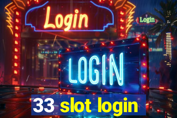 33 slot login