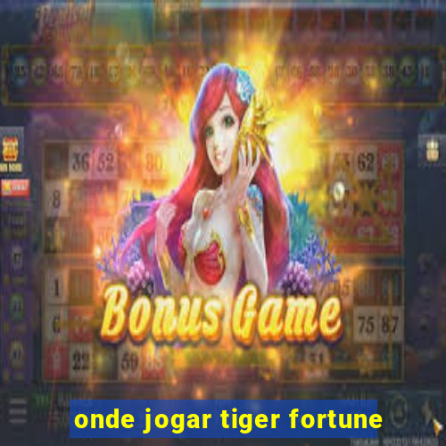 onde jogar tiger fortune