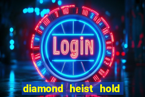 diamond heist hold & win slot free play