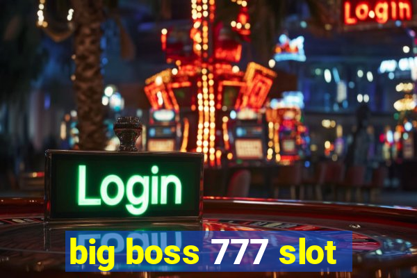 big boss 777 slot