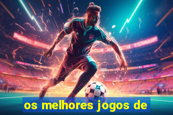 os melhores jogos de