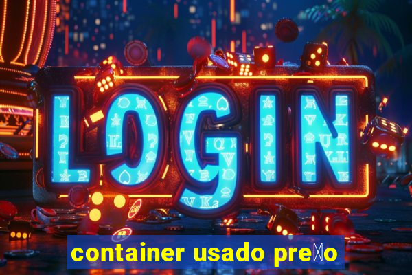 container usado pre莽o