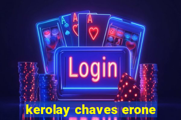 kerolay chaves erone