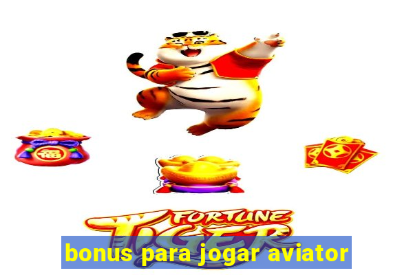 bonus para jogar aviator