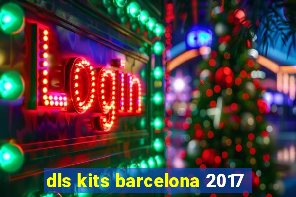 dls kits barcelona 2017