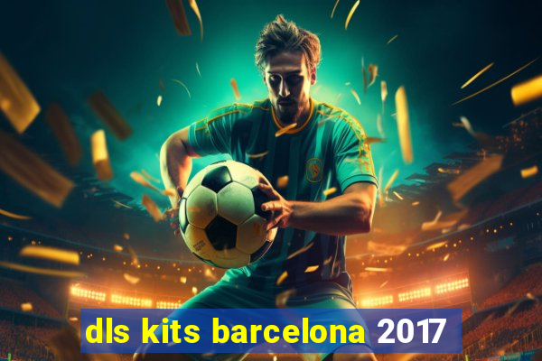 dls kits barcelona 2017