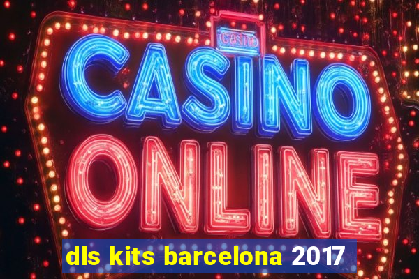 dls kits barcelona 2017