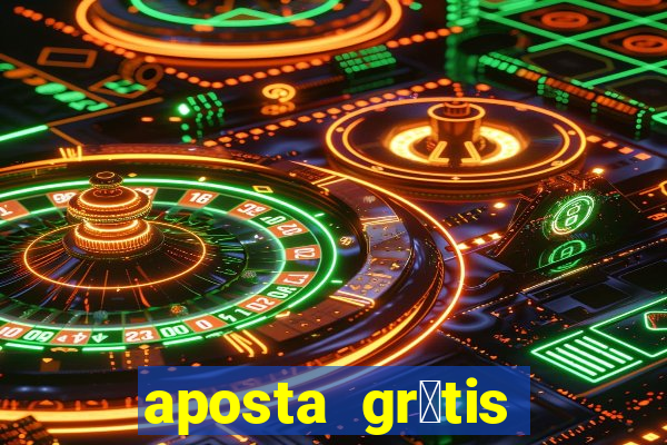 aposta gr谩tis bet365 5 reais