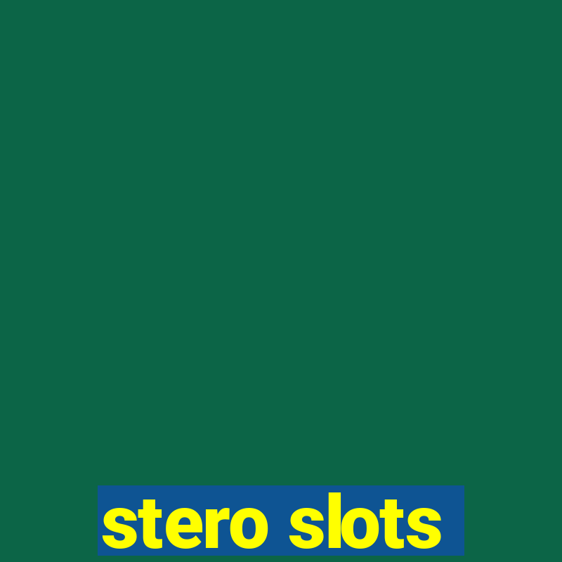 stero slots