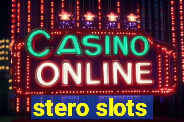 stero slots