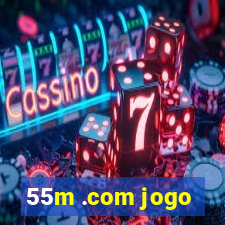 55m .com jogo