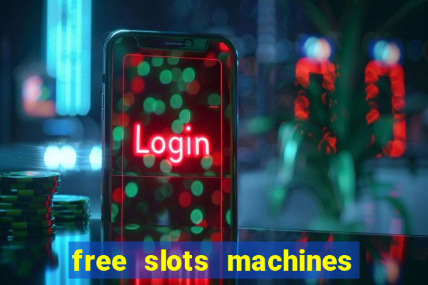 free slots machines with bonuses