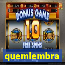 quemlembra