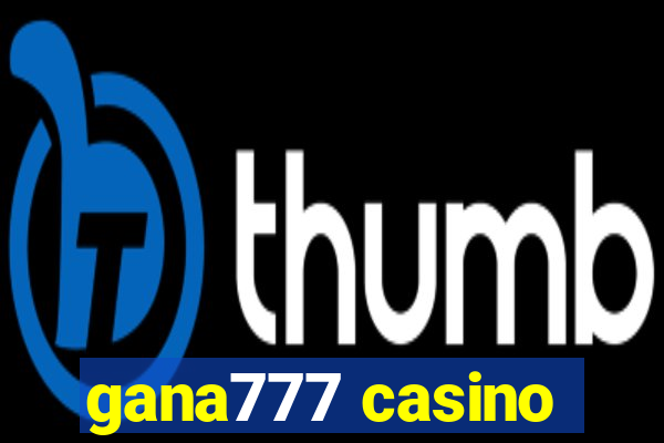 gana777 casino