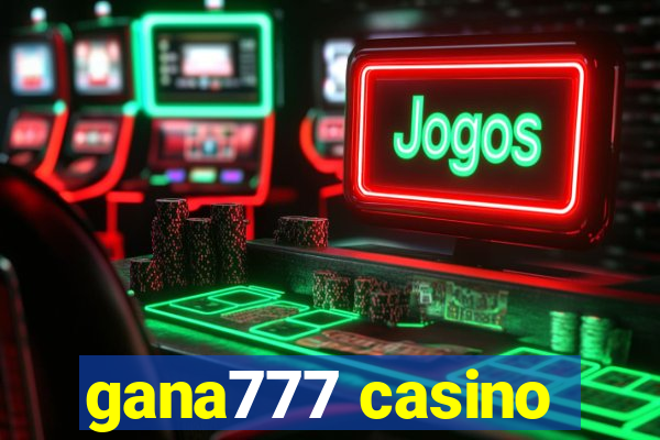 gana777 casino