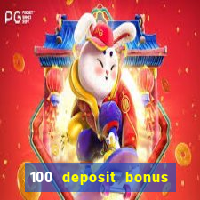 100 deposit bonus casino all british casino