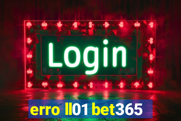 erro ll01 bet365