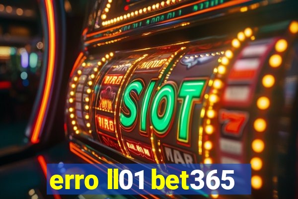 erro ll01 bet365