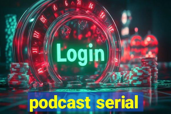 podcast serial