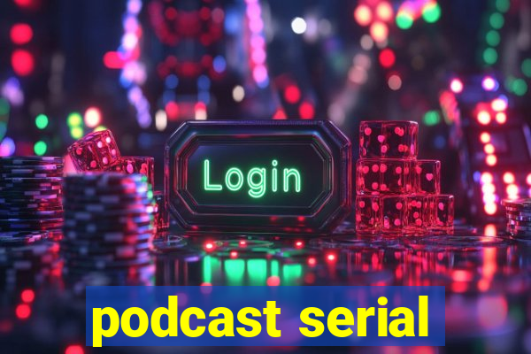 podcast serial