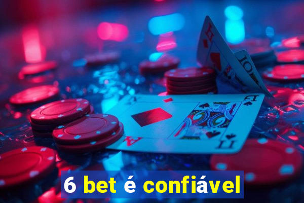 6 bet é confiável