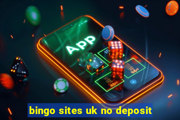 bingo sites uk no deposit