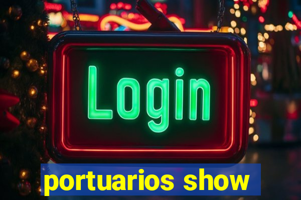 portuarios show