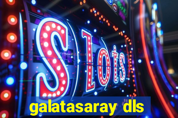 galatasaray dls