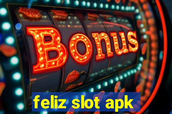 feliz slot apk